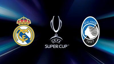 UEFA Super Cup Encore - Real Madrid vs. Atalanta